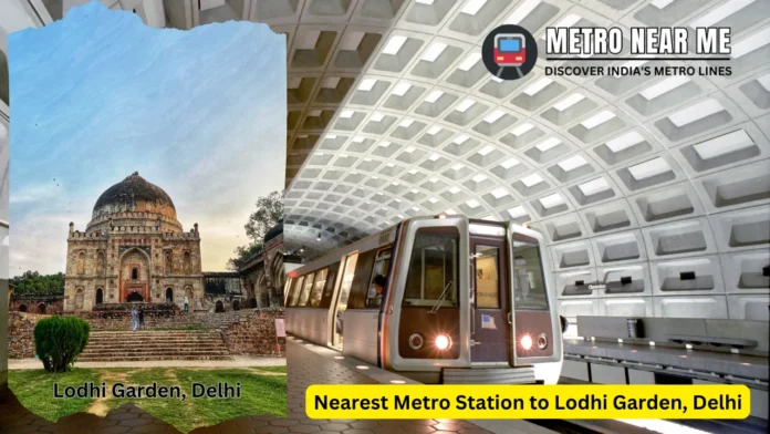 Nearest Metro Station to Lodhi Garden