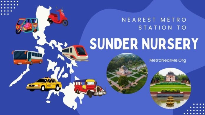 Nearest Metro Station to Sunder Nursery