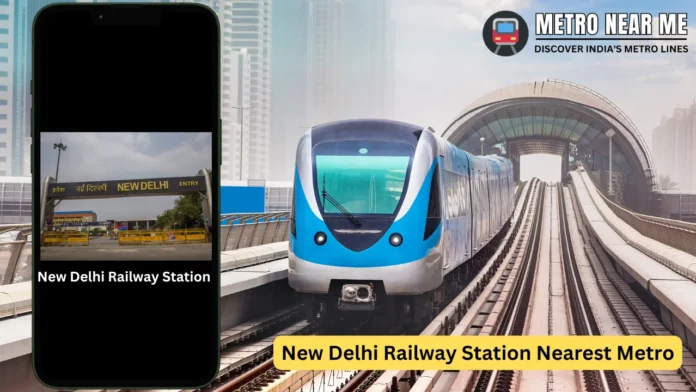 Nearest Metro station to New Delhi Railway Station