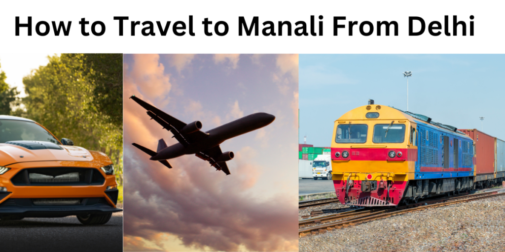 How to Travel to Manali From Delhi?