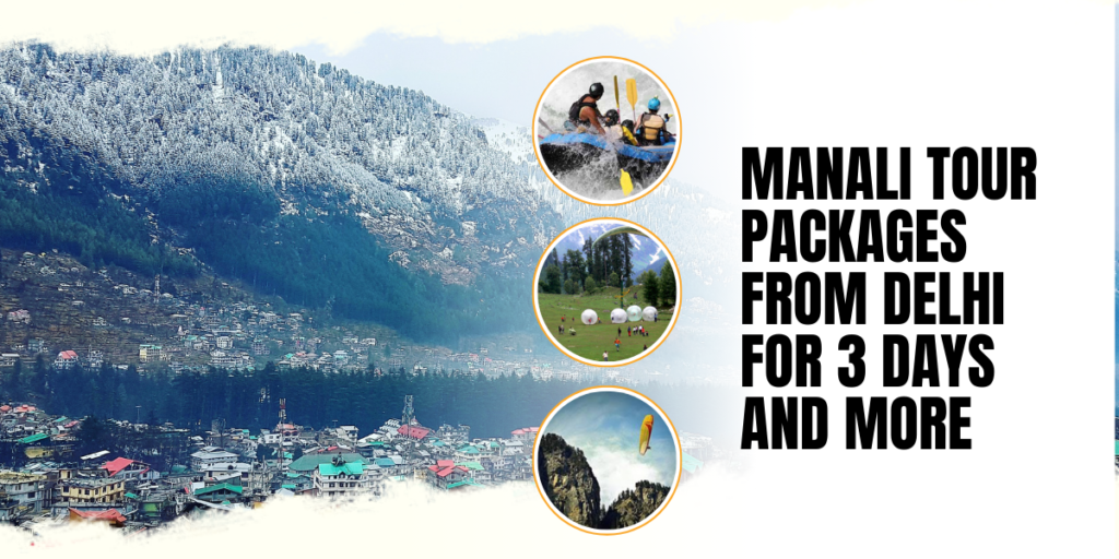 Manali Tour Packages from Delhi for 3 Days and More