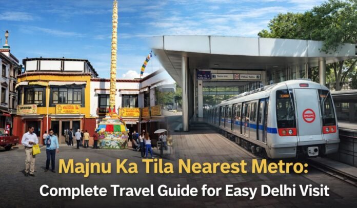 Majnu Ka Tila Nearest Metro