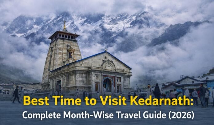 Best Time to Visit Kedarnath