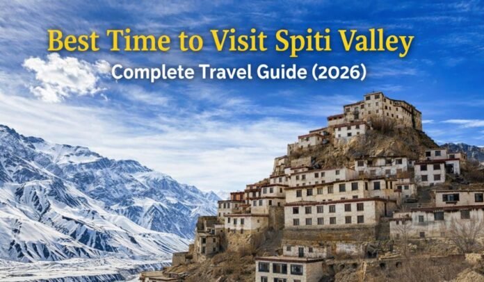 Best Time to Visit Spiti Valley