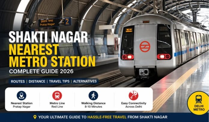 Shakti Nagar Nearest Metro Station